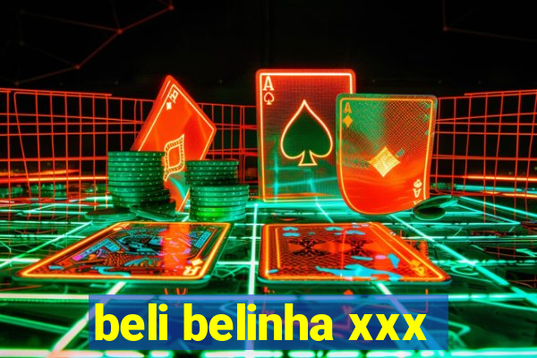 beli belinha xxx